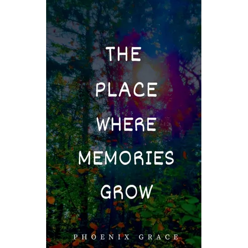 The Place Where Memories Grow