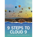 9 Steps to Cloud 9: The inside guide to making your dreams come true