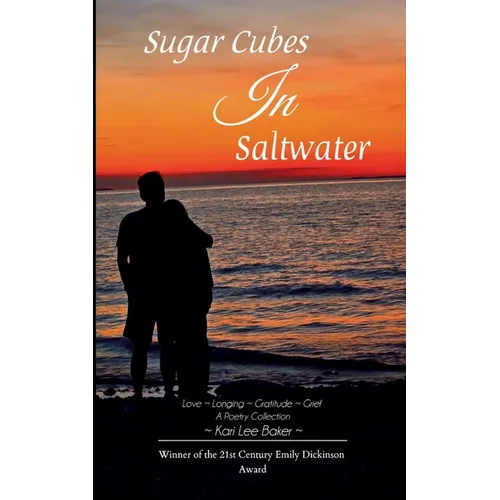 Sugar Cubes in Saltwater Love Longing Gratitude Grief A Poetry Collection