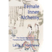 Female Inner Alchemy: The Daoist Secret Art of Transmuting the Power of Women