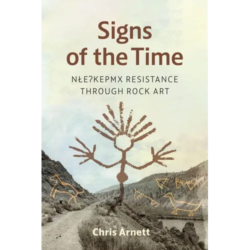 Signs of the Time: Nlaka'pamux Resistance Through Rock Art