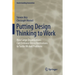 Putting Design Thinking to Work: How Large Organizations Can Embrace Messy Institutions to Tackle Wicked Problems