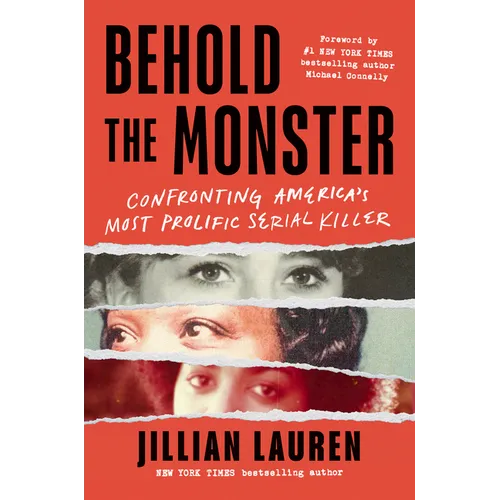 Behold the Monster: Confronting America's Most Prolific Serial Killer