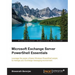 Microsoft Exchange Server PowerShell Essentials