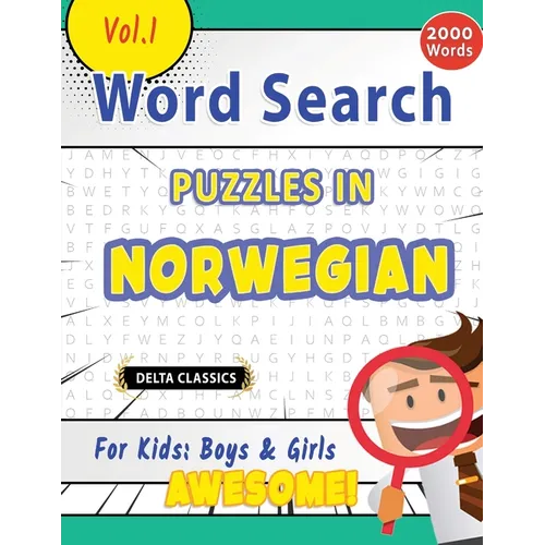 Word Search Puzzles in Norwegian for Kids: Boys & Girls - Awesome! Vol.1 - Delta Classics