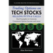 Trading Options on Tech Stocks - Selling Puts & Calls: Real Examples to Generate Consistent Option Income and more
