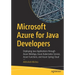 Microsoft Azure for Java Developers: Deploying Java Applications Through Azure Webapp, Azure Kubernetes Service, Azure Functions, and Azure Spring Clo