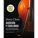 Mayo Clinic. Audición Y Equilibrio / Mayo Clinic. Hearing and Balance: Cómo Manejar La Pérdida Auditiva, El Mareo Y Otros Problemas del Oído / How to