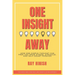 One Insight Away: How One Insight Can Free You from Stress, Struggle, and Self-Doubt Forever - The Last Self-Help Book You'll Need