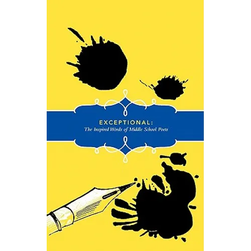 Exceptional: The Inspired Words of Middle School Poets