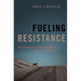 Fueling Resistance: The Contentious Political Economy of Biofuels and Fracking