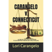 CARANGELO v. CONNECTICUT: A Case of Lifelong Opposition to Government Protected Child Stealing