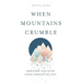 When Mountains Crumble: Rebuilding Your Life After Losing Someone You Love
