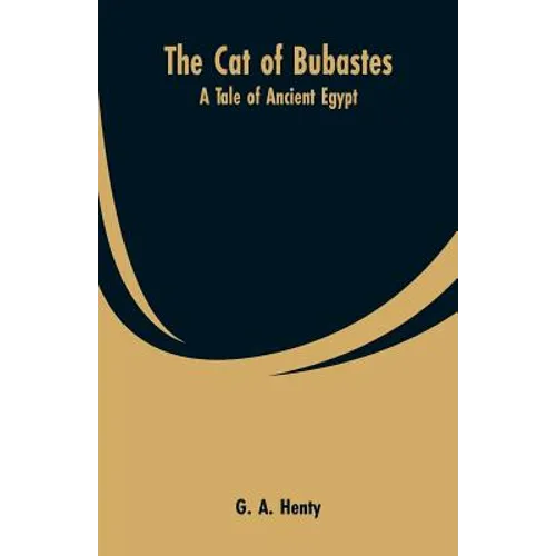 The Cat of Bubastes: A Tale of Ancient Egypt