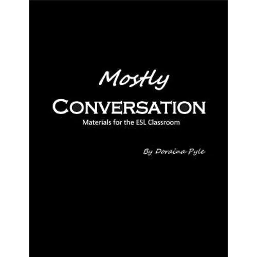 Mostly Conversation: Materials for the ESL Classroom
