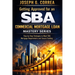 Getting Approved for an SBA Commercial Mortgage Loan: Step-by-Step Strategies to Meet SBA Mortgage Requirements and Secure Funding