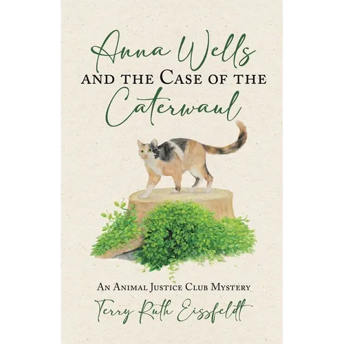 Anna Wells and the Case of the Caterwaul: An Animal Justice Club Mystery