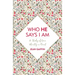 Who He Says I Am: A Study of Our Identity in Christ