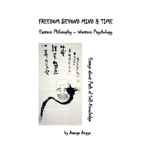 Freedom Beyond Mind & Time: Eastern Philosophy - Western Psychology