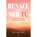 Renace Para Ser Tú / A Rebirth to Be Yourself