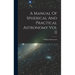 A Manual Of Spherical And Practical Astronomy Vol II