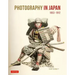 Photography in Japan 1853-1912: Second Edition
