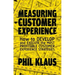 Measuring Customer Experience: How to Develop and Execute the Most Profitable Customer Experience Strategies