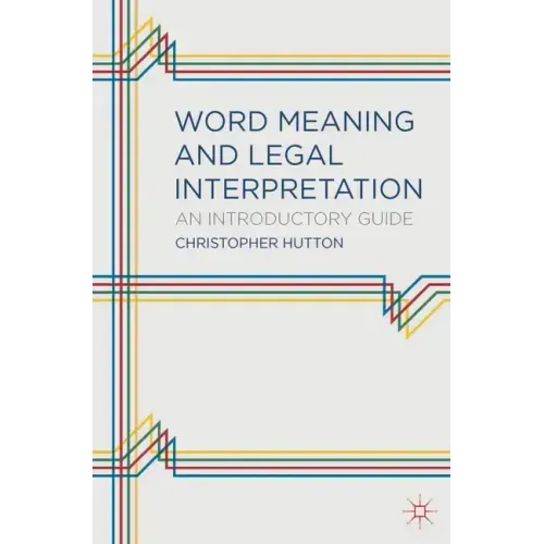 Word Meaning and Legal Interpretation: An Introductory Guide