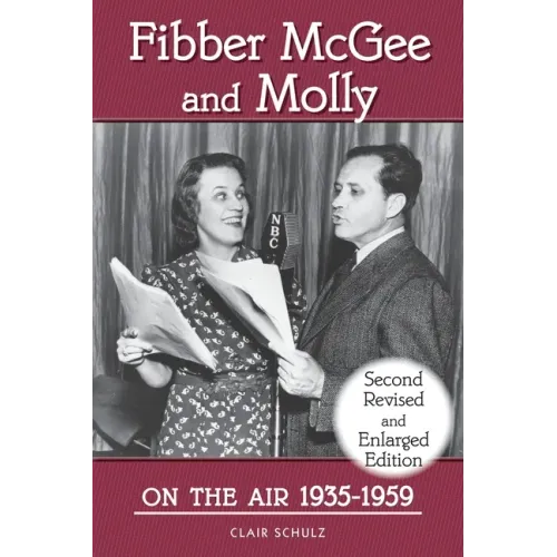 Fibber McGee and Molly On the Air 1935-1959 - Second Revised and Enlarged Edition