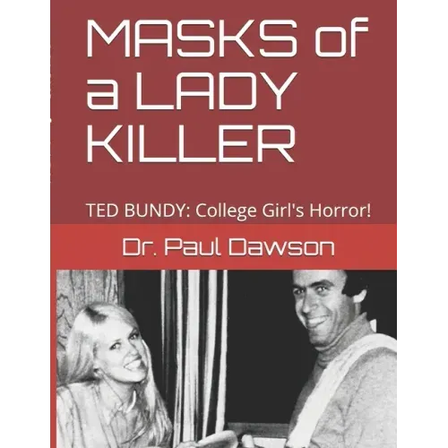 MASKS of a LADY KILLER: TED BUNDY: College Girl's Horror!