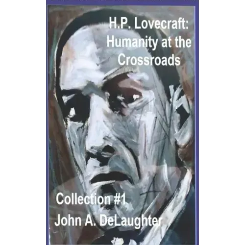H.P. Lovecraft: Humanity at the Crossroads: (Collection #1)