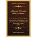 A History Of Arabia Felix Or Yemen: From The Commencement Of The Christian Era To The Present Time, Including An Account Of The British Settlement Of