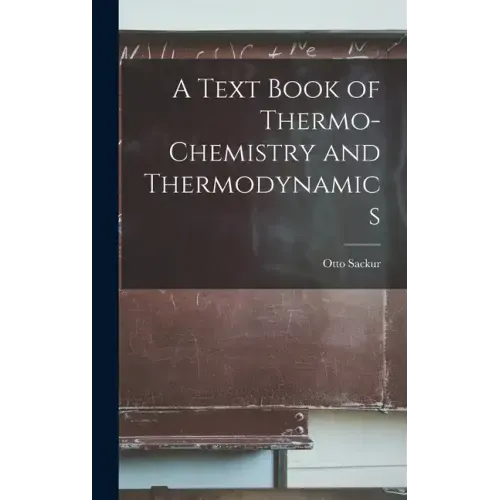 A Text Book of Thermo-Chemistry and Thermodynamics