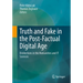 Truth and Fake in the Post-Factual Digital Age: Distinctions in the Humanities and It Sciences