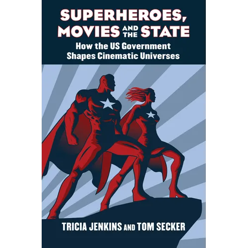 Superheroes, Movies, and the State: How the U.S. Government Shapes Cinematic Universes