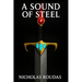 A Sound of Steel: Volume I