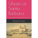 Ghosts of Santa Barbara: Haunted places in Santa Barbara County