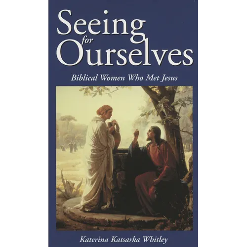 Seeing for Ourselves: Biblical Women Who Met Jesus