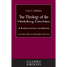 The Theology of the Heidelberg Catechism: A Reformation Synthesis