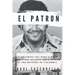 El Patron: Everything You Didn't Know About the Biggest Drug Dealer in the History of Colombia