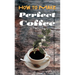 How to Make Perfect Coffee