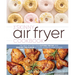 The Skinny Air Fryer Cookbook: The Best Recipes for Cutting the Fat and Keeping the Flavor in Your Favorite Fried Foods