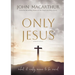Only Jesus, Updated Edition: What It Really Means to Be Saved