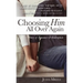 Choosing Him All Over Again: A Story of Romance and Redemption