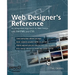 Web Designer's Reference: An Integrated Approach to Web Design with XHTML and CSS