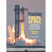 Privatizing Space: An Illustrated History of the Quest to Affordable and Profitable Spaceflight