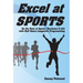 Excel at Sports: Be the Best at Sports, Business & Life with NLP Neuro Linguistic Programming