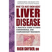 What You Must Know about Liver Disease: A Practical Guide to Using Conventional and Complementary Treatments
