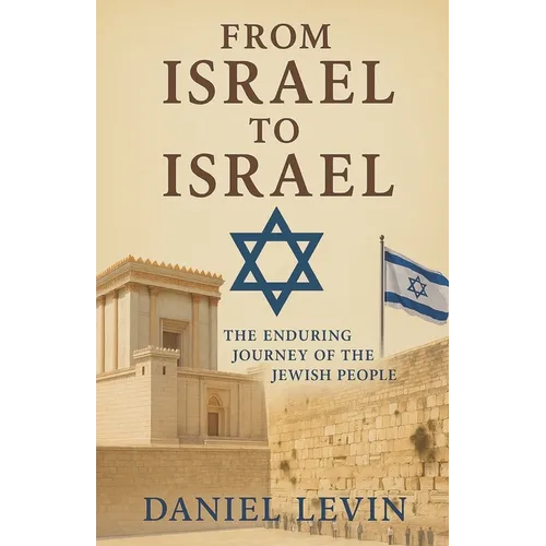 From Israel to Israel: The Enduring Journey of the Jewish People