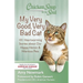 Chicken Soup for the Soul: My Very Good, Very Bad Cat: 101 Heartwarming Stories about Our Happy, Heroic & Hilarious Pets